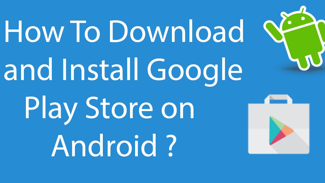 How to get Google Play Store on your Android phone